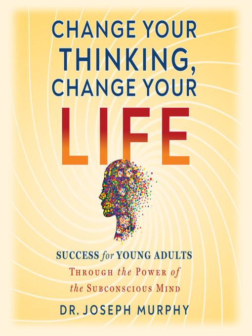 Title details for Change Your Thinking, Change Your Life by Dr. Joseph Murphy - Available